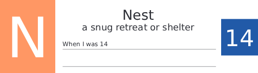 N · Nest — a snug retreat or shelter